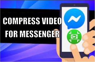 feature compress video for Messenger