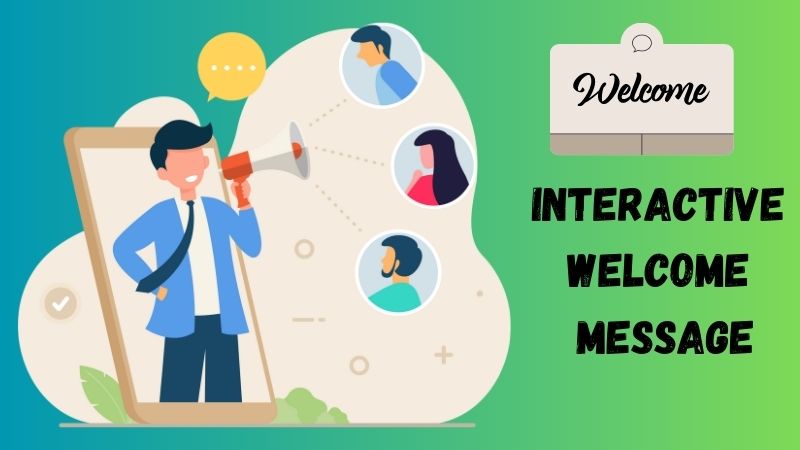 interactive welcome message