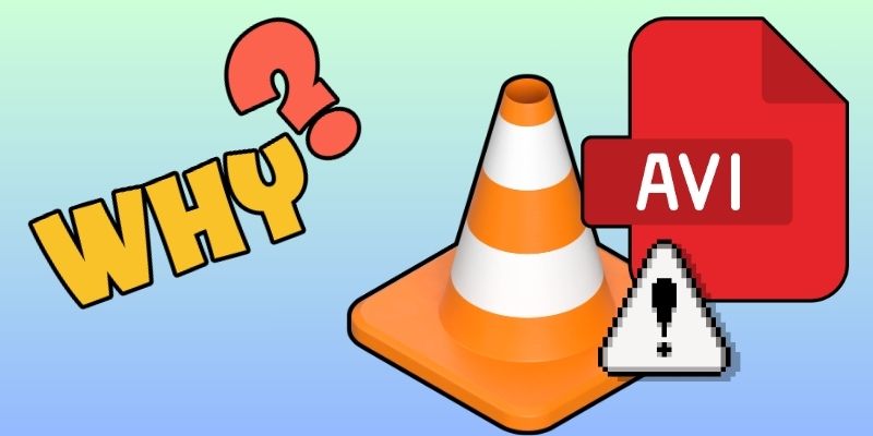reasons why avi not playing in vlc
